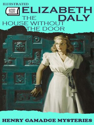 cover image of The House Without the Door. Henry Gamadge Mysteries. Illustrated
